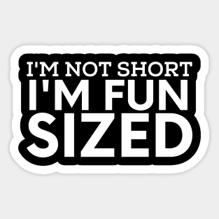 Sarcasm sayings I'm fun sized Sticker